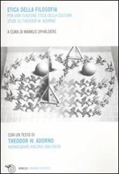 Etica della filosofia per una funzione etica della cultura. Studi su Theodor W. Adorno