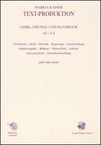 Text-Production. Leher, übungs und handbuch. A2-C2 - Marita Kaiser - Libro Mimesis 2007, Il quadrifoglio tedesco | Libraccio.it