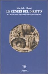 Le ceneri del diritto. La dissoluzione dello stato democratico in Italia