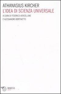 Athanasius Kircher. L'idea di scienza universale  - Libro Mimesis 2007, Morphé | Libraccio.it