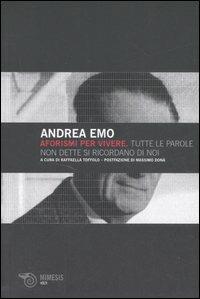 Aforismi per vivere. Tutte le parole non dette si ricordano di noi - Andrea Emo - Libro Mimesis 2007, Volti | Libraccio.it