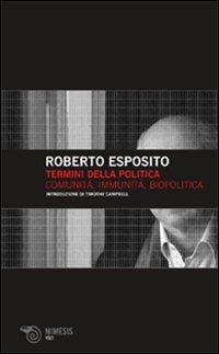 Termini della politica. Vol. 1: Comunità, immunità, biopolitica. - Roberto Esposito - Libro Mimesis 2008, Volti | Libraccio.it