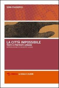 La città impossibile. Testi e pretesti urbani  - Libro Mimesis 2008, La scala e l'album | Libraccio.it