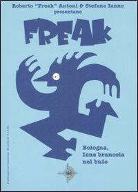Bologna, Iene brancola nel buio. Freak. Vol. 2 - Roberto Antoni, Stefano Ianne - Libro Mimesis 2008 | Libraccio.it