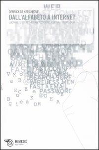Dall'alfabeto a internet. L'homme «littéré»: alfabetizzazione, cultura, tecnologia - Derrick De Kerckhove - Libro Mimesis 2007, Postumani | Libraccio.it
