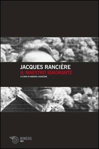 Il maestro ignorante - Jacques Rancière - Libro Mimesis 2008, Volti | Libraccio.it