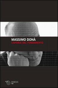 L'aporia del fondamento - Massimo Donà - Libro Mimesis 2008, Volti | Libraccio.it
