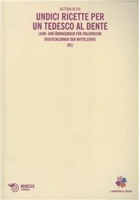 Undici ricette per un tedesco al dente. Grammatica contrastiva: livello intermedio - Bettina Klein - Libro Mimesis 2008, Il quadrifoglio tedesco | Libraccio.it