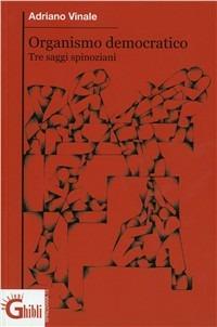 Organismo democratico. Tre saggi spinoziani - Adriano Vinale - Libro Mimesis 2008, Spinoziana | Libraccio.it