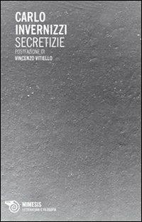 Secretizie - Carlo Invernizzi - Libro Mimesis 2008 | Libraccio.it