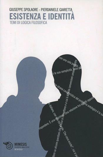 Esistenza e identità - Pierdaniele Giaretta, Giuseppe Spolaore - Libro Mimesis 2009, Filosofie analitiche. Metafisica | Libraccio.it