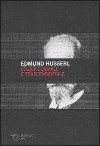 Logica formale e logica trascendentale - Edmund Husserl - Libro Mimesis 2009, Volti | Libraccio.it