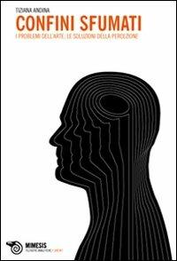 Confini sfumati. I problemi dell'arte, le soluzioni della percezione - Tiziana Andina - Libro Mimesis 2009, Filosofie | Libraccio.it