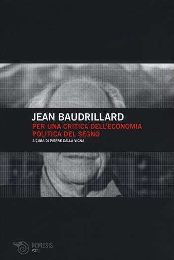 Per una critica dell'economia politica del segno - Jean Baudrillard - Libro Mimesis 2012, Volti | Libraccio.it