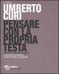 Pensare con la propria testa. Con 2 CD Audio formato MP3 - Umberto Curi - Libro Mimesis 2009, Voce del filosofo | Libraccio.it