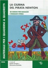 La ciurma del pirata Newton. Trenta giochi per ragazze e ragazzi svegli. Ediz. illustrata  - Libro Mimesis 2009, Materiale per i quaderni a quadretti | Libraccio.it