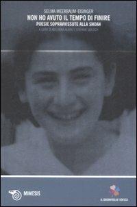 Non ho avuto il tempo di finire. Poesie sopravvissute alla Shoah. Testo tedesco a fronte - Selma Meerbaum-Eisinger - Libro Mimesis 2009, Il quadrifoglio tedesco | Libraccio.it