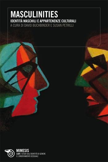 Masculinities. Identità maschili e appartenenze culturali - Susan Petrilli - Libro Mimesis 2009, LGBT.Studi ident.di genere e orient.sess. | Libraccio.it