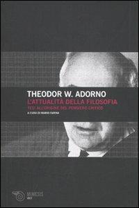 L' attualità della filosofia. Tesi all'origine del pensiero critico - Theodor W. Adorno - Libro Mimesis 2009, Volti | Libraccio.it
