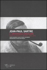 L' universale singolare. Saggi filosofici e politici 1965-1973 - Jean-Paul Sartre - Libro Mimesis 2009, Volti | Libraccio.it