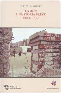 La DDR. Una storia breve 1949-1989 - Ulrich Mählert - Libro Mimesis 2009 | Libraccio.it