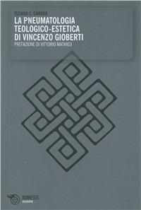 La pneumatologia teologico-estetica di Vincenzo Gioberti - Tiziana Carena - Libro Mimesis 2009, Filosofie | Libraccio.it