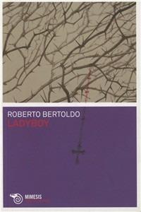 Ladyboy - Roberto Bertoldo - Libro Mimesis 2009, Meledoro | Libraccio.it