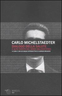 Dialogo della salute e altri scritti sul senso dell'esistenza - Carlo Michelstaedter - Libro Mimesis 2009, Volti | Libraccio.it