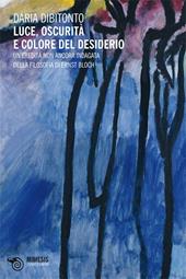 Luce, oscurità e colore del desiderio. Un'eredità non ancora indagata della filosofia di Ernst Bloch