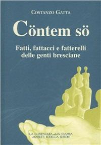 Cöntem sö. Fatti, fattacci e fatterelli delle genti bresciane - Costanzo Gatta - Libro La Compagnia della Stampa 2003, Nel cassetto della memoria | Libraccio.it