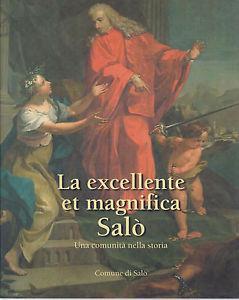 La excellente et magnifica Salò. Una comunità nella storia - Marcello Zane - Libro La Compagnia della Stampa 2004 | Libraccio.it