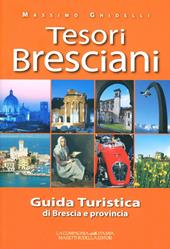 I tesori bresciani. Guida turistica della provincia di Brescia