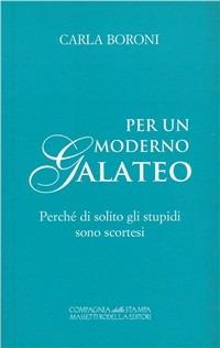 Per un moderno galateo. Perché di solito gli stupidi sono scortesi - Carla Boroni - Libro La Compagnia della Stampa 2009 | Libraccio.it