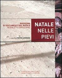Natale nelle pievi 2009. Rassegna di testi inediti sul Natale in dialetto bresciano  - Libro La Compagnia della Stampa 2009 | Libraccio.it