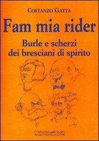 Fam mia rider. Burle e scherzi dei bresciani di spirito - Costanzo Gatta - Libro La Compagnia della Stampa 2009, Nel cassetto della memoria | Libraccio.it
