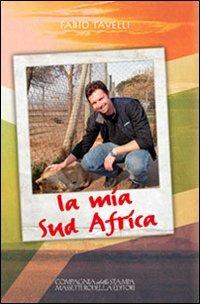 La mia sud Africa. Esperienze intorno al mondiale africano - Fabio Tavelli - Libro La Compagnia della Stampa 2010 | Libraccio.it