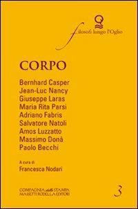 Corpo  - Libro La Compagnia della Stampa 2010, Filosofi lungo l'Oglio | Libraccio.it