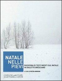 Natale nelle Pievi. Rassegna di testi inediti sul Natale in dialetto bresciano  - Libro La Compagnia della Stampa 2010 | Libraccio.it