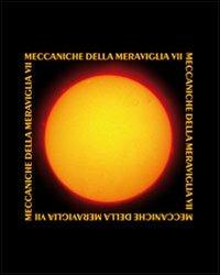Meccaniche della Meraviglia. Vol. 7: Brodsky, Compagnoni, Dolzanelli, Falci, Gandini, Mazzanti, Zauli.  - Libro La Compagnia della Stampa 2011, Catalogo d'arte | Libraccio.it