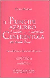 Il principe azzurro è morto... e neanche Cenerentola sta tanto bene - Carla Boroni - Libro La Compagnia della Stampa 2011 | Libraccio.it