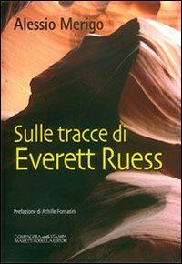 Sulle tracce di Everett Ruess. La trilogia di Harvey Duke. Vol. 3 - Alessio Merigo - Libro La Compagnia della Stampa 2011, Narrativa | Libraccio.it