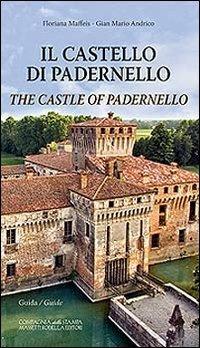 Il castello di Padernello. Guida. Ediz. italiana e inglese - Floriana Maffeis, Gian Mario Andrico - Libro La Compagnia della Stampa 2011 | Libraccio.it