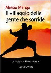 Il villaggio della gente che sorride. La trilogia di Harvey Duke. Vol. 1 - Alessio Merigo - Libro La Compagnia della Stampa 2012, Narrativa | Libraccio.it