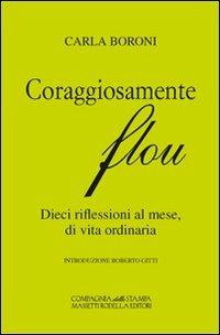 Coraggiosamente flou. Dieci riflessioni al mese, di vita ordinaria - Carla Boroni - Libro La Compagnia della Stampa 2012, Flou | Libraccio.it