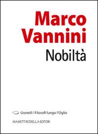 Nobiltà - Marco Vannini - Libro La Compagnia della Stampa 2012, Granelli. Filosofi lungo l'Oglio | Libraccio.it