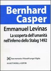 Emmanuel Levinas. La scoperta dell'umanità nell'inferno dello Stalag 1492