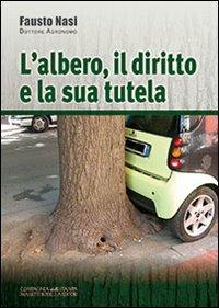L' albero, il diritto e la sua tutela - Fausto Nasi - Libro La Compagnia della Stampa 2013 | Libraccio.it