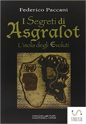 L' isola degli evoluti. I segreti di Asgralot - Federico Paccani - Libro La Compagnia della Stampa 2014, Narrativa | Libraccio.it