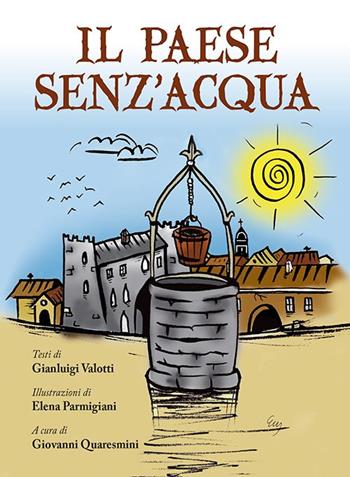 Il paese senz'acqua - Gianluigi Valotti - Libro La Compagnia della Stampa 2015 | Libraccio.it