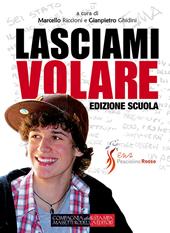 Lasciami volare. Dialogo per i figli. Dialogo per i genitori